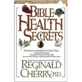 Bible Health Secrets: Practical answers to help you by Reginald Cherry
